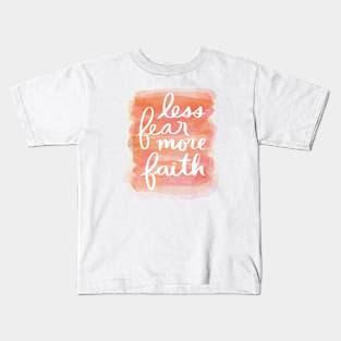 Less Fear, More Faith Kids T-Shirt